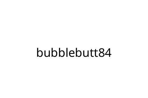 bubblebutt84