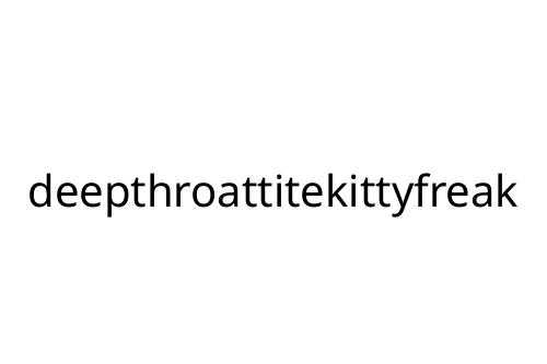 deepthroattitekittyfreak
