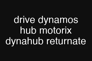 drive dynamos hub motorix dynahub returnate