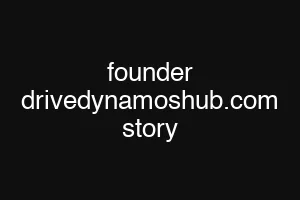 founder drivedynamoshub.com story