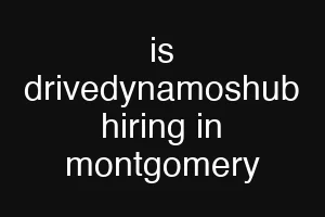 is drivedynamoshub hiring in montgomery